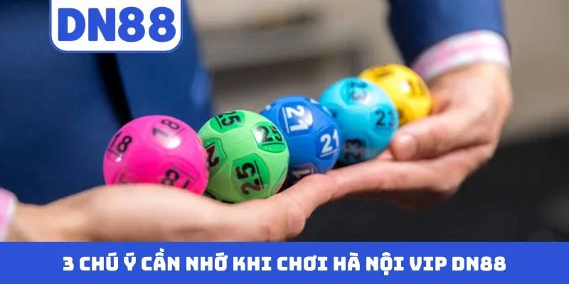 3 chú ý cần nhớ khi chơi Hà Nội Vip DN88