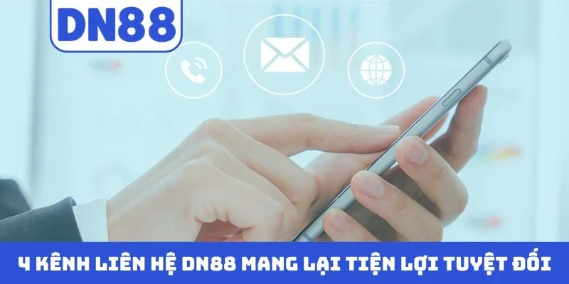 4 kênh liên hệ DN88 mang lại tiện lợi tuyệt đối