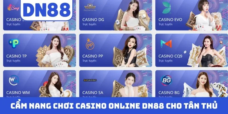 Cẩm nang chơi Casino online DN88 cho tân thủ