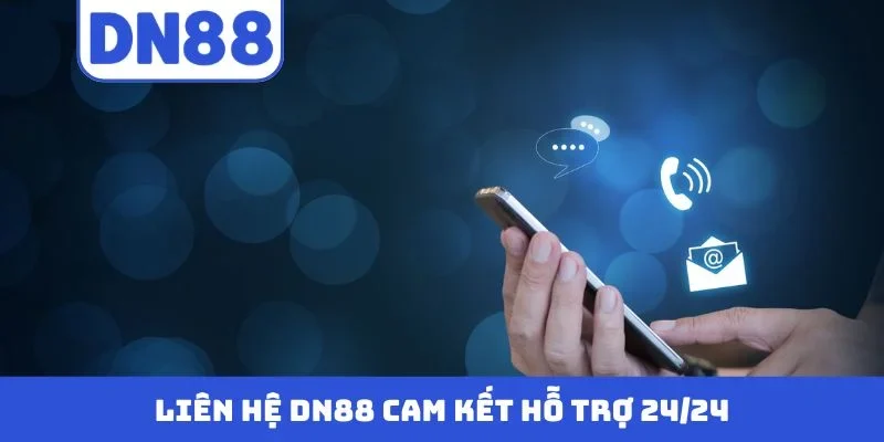 Liên hệ DN88 cam kết hỗ trợ 24/24