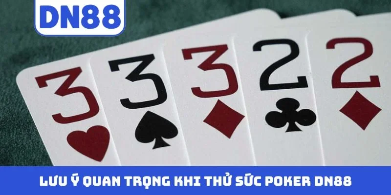 Lưu ý quan trọng khi thử sức Poker DN88