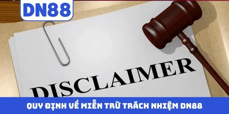Quy định về miễn trừ trách nhiệm DN88